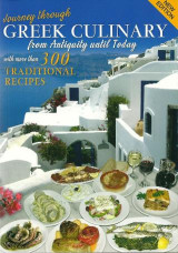 Journey Through Greek Culinary: From Antiquity Until Today With More than 300 Traditional Recipes