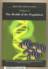 The Health of the population : Balkan Public Health Care Series. vol 3