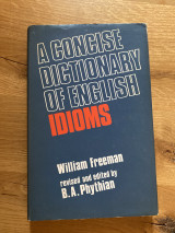 A Concise dictionary of English Idioms