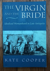 The virgin and the bride. Idealized womanhood in Late antiquity