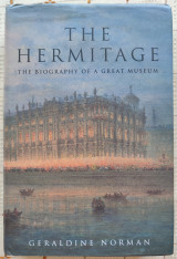 The Hermitage: The Biography of a Great Museum