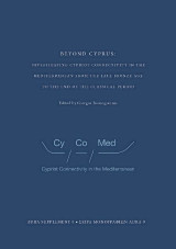Beyond Cyprus: Investigating Cypriot connectivity in the Mediterranean from the Late Bronge Age to the end of the Classical period