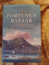 Fortune's Bazaar The Making of Hong Kong