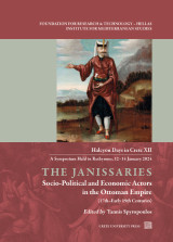 The Janissaries. Socio-Political and Economic Actors in the Ottoman Empire (17th-Early 19th Centuries): Halcyon days in Crete XII - A Symposium Held in Rethymno, 12-14 January 2024