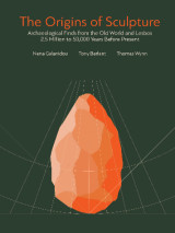 The origins of sculpture: The Origins of Sculpture. Archaeological Finds from the Old World and Lesbos 2.5 million to 50.000 Years Before Present