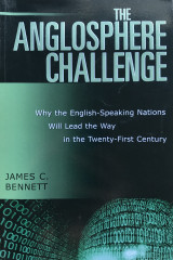 The Anglosphere Challenge: Why the English-Speaking Nations Will Lead the Way in the Twenty-First Century