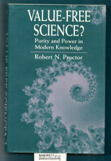 Value-Free Science? : Purity and Power in Modern Knowledge