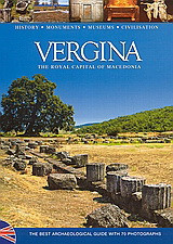 Vergina: The Royal Capital of Macedonia: The Best Archaeological Guide witn 70 Photographs