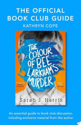 The Official Book Club Guide: The Colour of Bee Larkham’s Murder