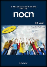 8 Practice Examinations for the NOCN (B2 Level): Teacher's Book