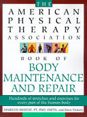 The American Physical Therapy Association Book of Body Repair & Maintenance