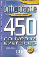 Orthographe - 450 nouveaux exercices