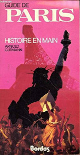 Guide de Paris: Histoire en main