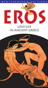 Eros: Love-life in Ancient Greece