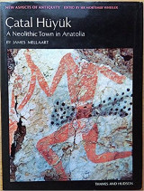 Çatal Hüyük. A Neolithic Town in Anatolia