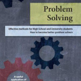 Problem Solving: Effective Methods for High School and University Students: How to Become better Problem Solvers