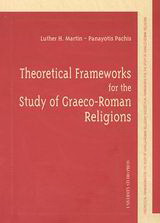 Theoretical Frameworks for the Study of Graeco-Roman Religions: Adjunct Proceedings of the XVIIIth Congress of the International Association for the History of Religions: Durban, South Africa, 2000