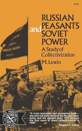 Russian Peasants and Soviet Power: A Study of Collectivization