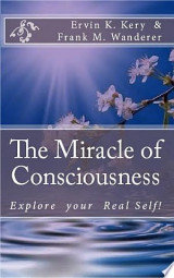 The Miracle of Consciousness