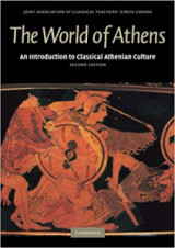 The World of Athens The World of Athens: An Introduction to Classical Athenian Culture
