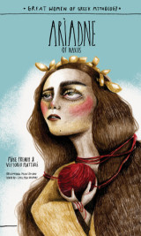 Ariadne of Naxos: Great Women of Greek Mythology