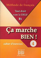 Ça marche bien! 4: droit vers le Delf B1: Cahier d'exercices