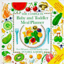The Complete Baby and Toddler Meal Planner