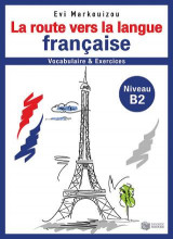 La route vers la langue française-vocabulaire et exercices - Niveau B2