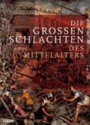 Die grossen Schlachten des Mittelalters
