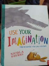 Use your imagination (but be careful what you wish for)