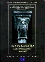 The Via Egnatia Under Ottoman Rule 1380 - 1699: Halcyon Days in Crete II. A Symposium Held in Rethymnon 9 - 11 January 1994