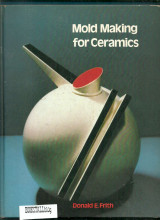 Mold Making for Ceramics : (Bk&2Calculators)