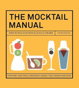 The Mocktail Manual: Over 90 Delicious Non-Alcoholic Drinks
