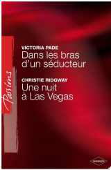 Dans les bras d'un séducteur - Une nuit à Las Vegas (Harlequin Passions)