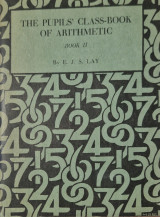 The pupils' class-book of arithmetic Book II