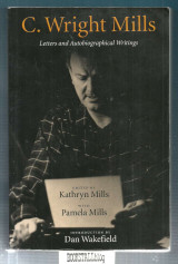 C. Wright Mills : Letters and Autobiographical Writings