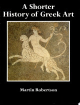 A Shorter History of Greek Art