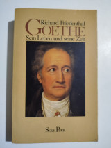 Goethe: Sein Leben und seine Zeit