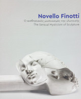 Novello Finotti, ο αισθησιακός μυστικισμός της γλυπτικής