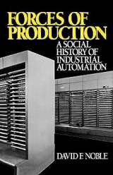 Forces of Production - A Social History Of Industrial Automatition