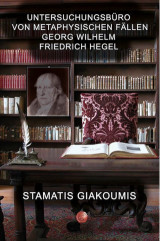 Untersuchungsburo von metaphysischen fallen No1: Georg Wilhelm. Friedrich Hegel