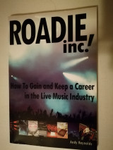 Roadie, Inc.: How to Gain and Keep a Career in the Live Music Industry