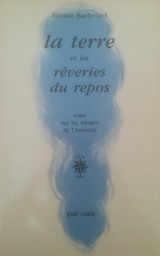 La terre et les rêveries du repos. Essai sur les images de l'intimité. 16. réimpr
