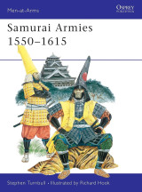 Samurai Armies 1550-1615: 86 (Men-at-Arms 86)