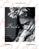 Frida : Γυναίκα. Καλλιτέχνης. Είδωλο