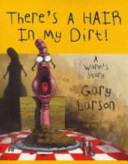 There's a Hair in My Dirt!