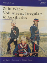 Zulu War - Volunteers, Irregulars & Auxiliaries (Men-at-Arms 388)