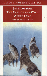 The Call of the Wild, White Fang, and Other Stories