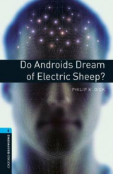 Oxford Bookworms Library: Level 5:: Do Androids Dream of Electric Sheep? Oxford Bookworms Library: Level 5:: Do Androids Dream of Electric Sheep? 1800 Headwords