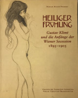 Heiliger Fruhling - Gustav Klimt und die anfange der wiener secession 1895 - 1905